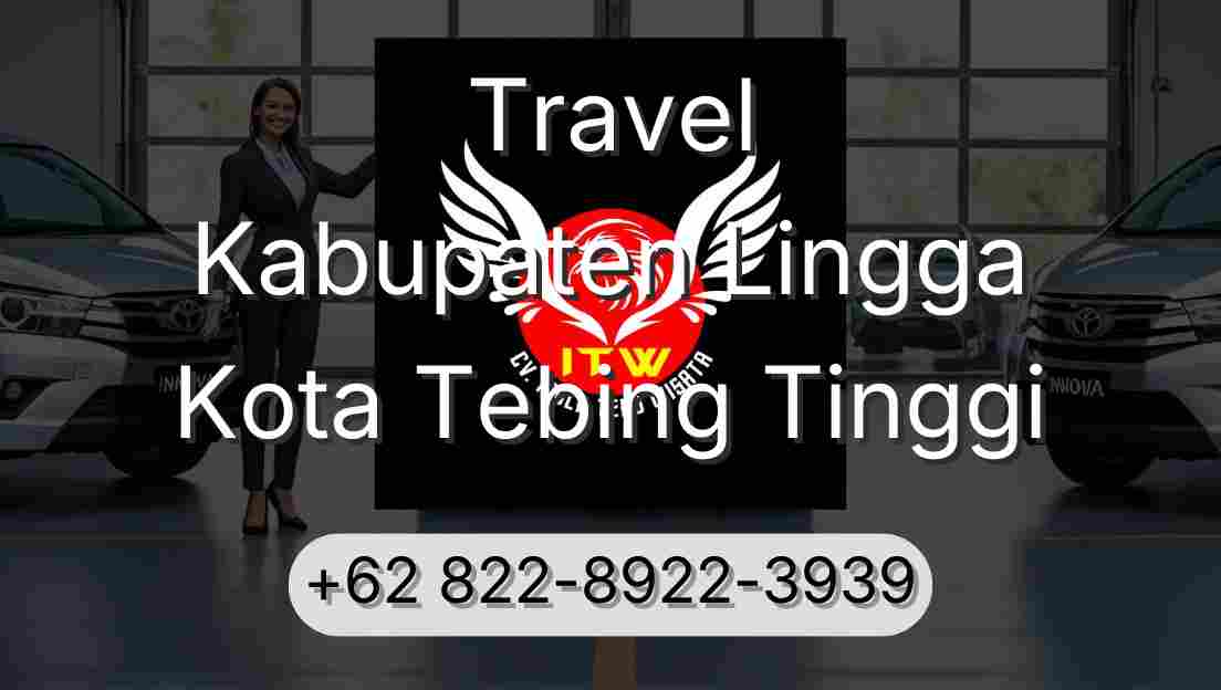 Travel Kabupaten Lingga Kota Tebing Tinggi