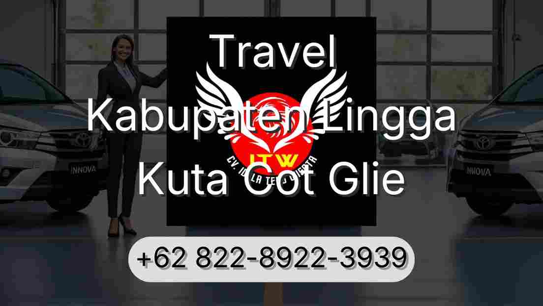 Travel Kabupaten Lingga Kuta Cot Glie