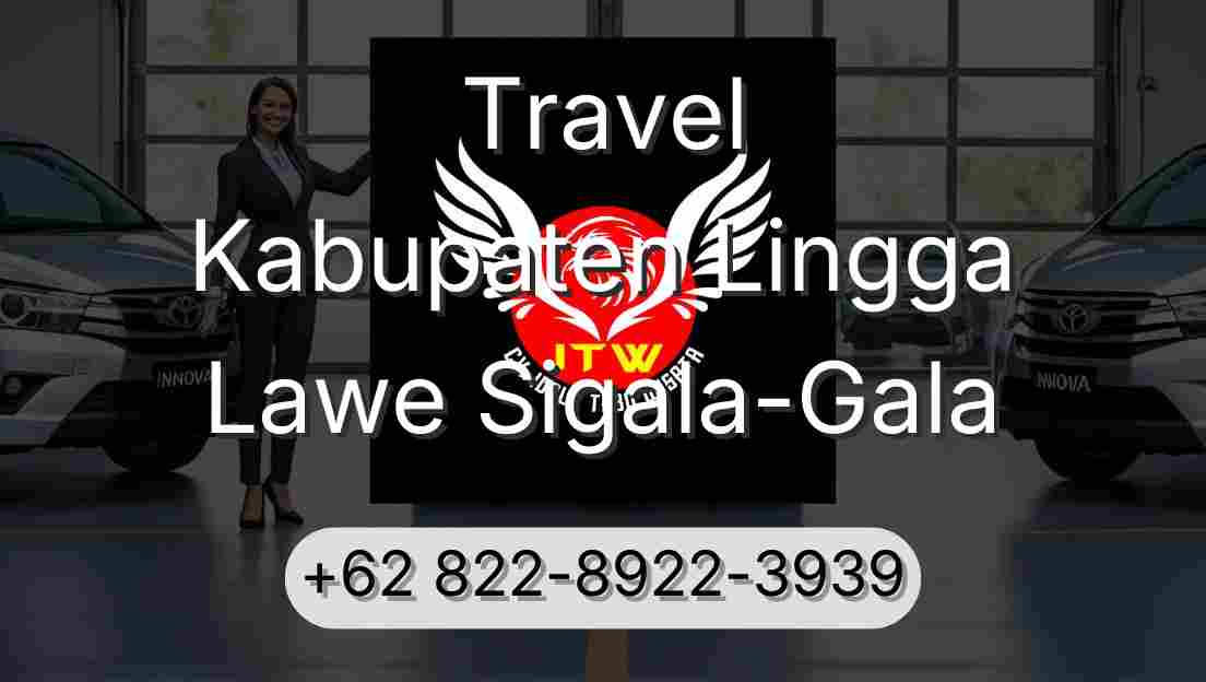 Travel Kabupaten Lingga Lawe Sigala-Gala
