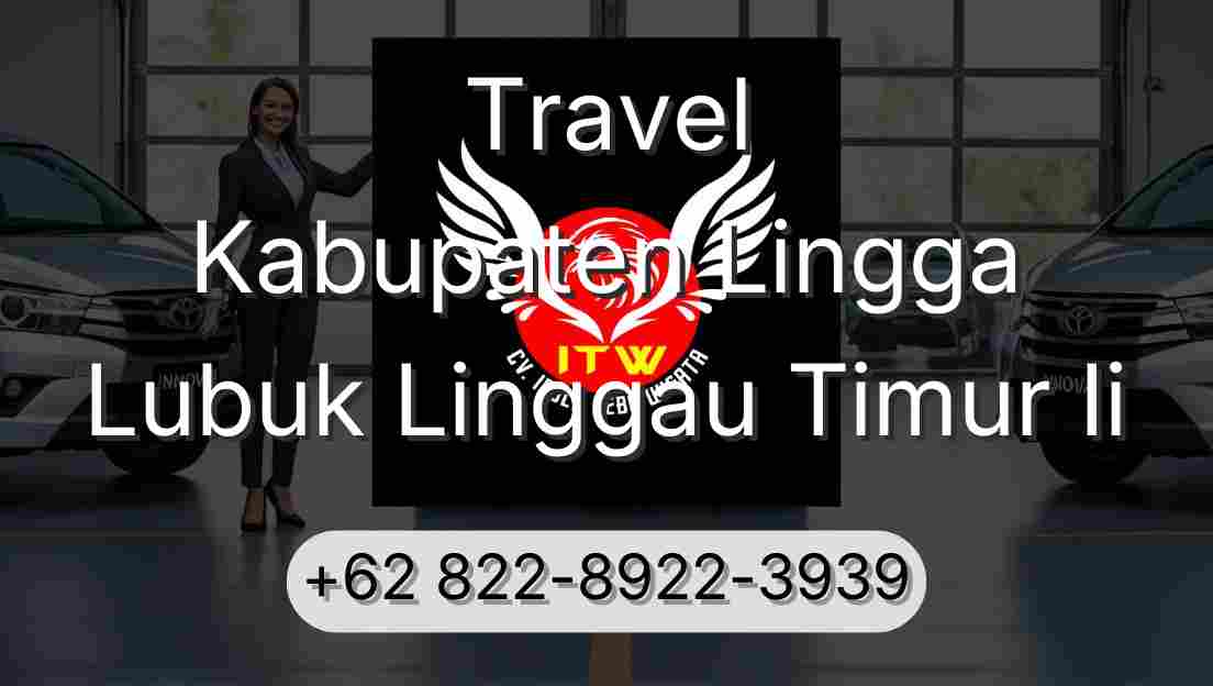 Travel Kabupaten Lingga Lubuk Linggau Timur Ii
