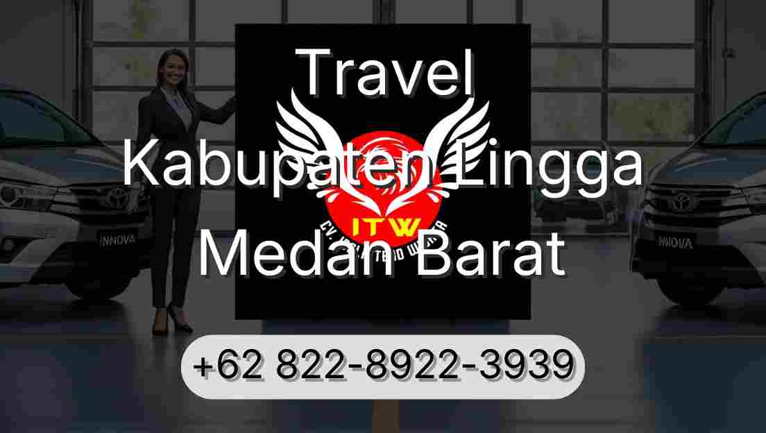 Travel Kabupaten Lingga Medan Barat