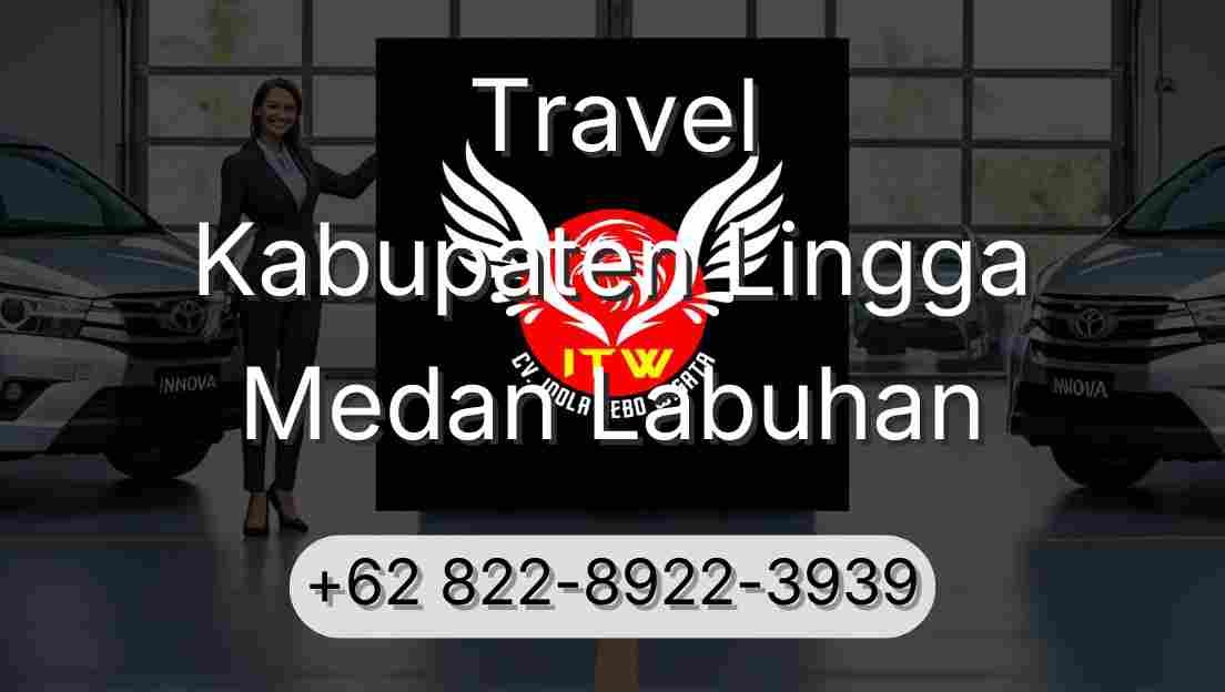 Travel Kabupaten Lingga Medan Labuhan