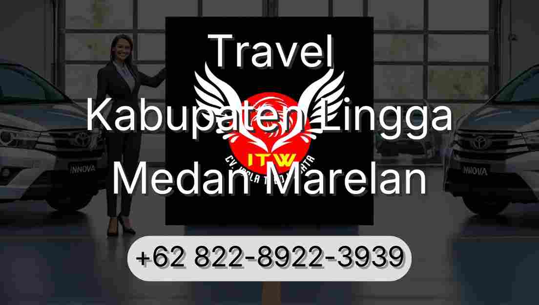 Travel Kabupaten Lingga Medan Marelan