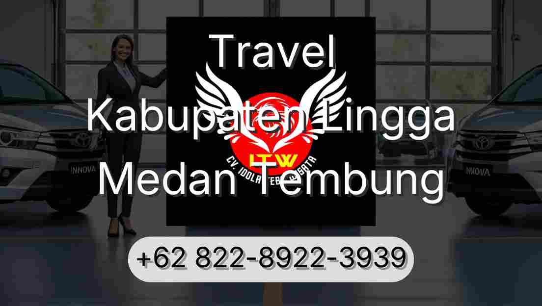 Travel Kabupaten Lingga Medan Tembung