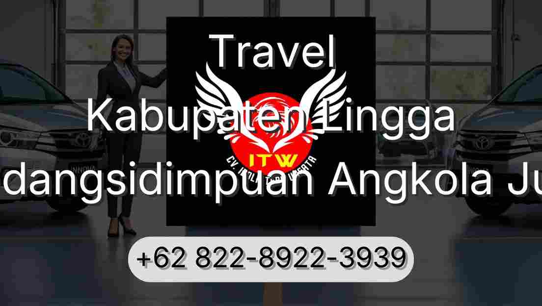 Travel Kabupaten Lingga Padangsidimpuan Angkola Julu