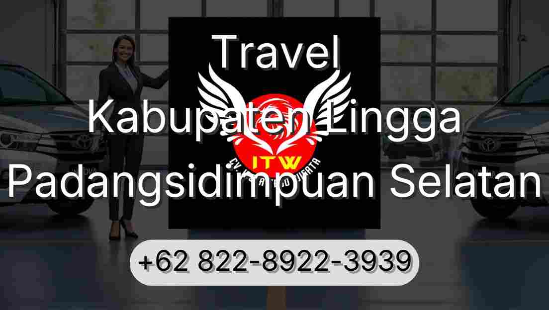 Travel Kabupaten Lingga Padangsidimpuan Selatan