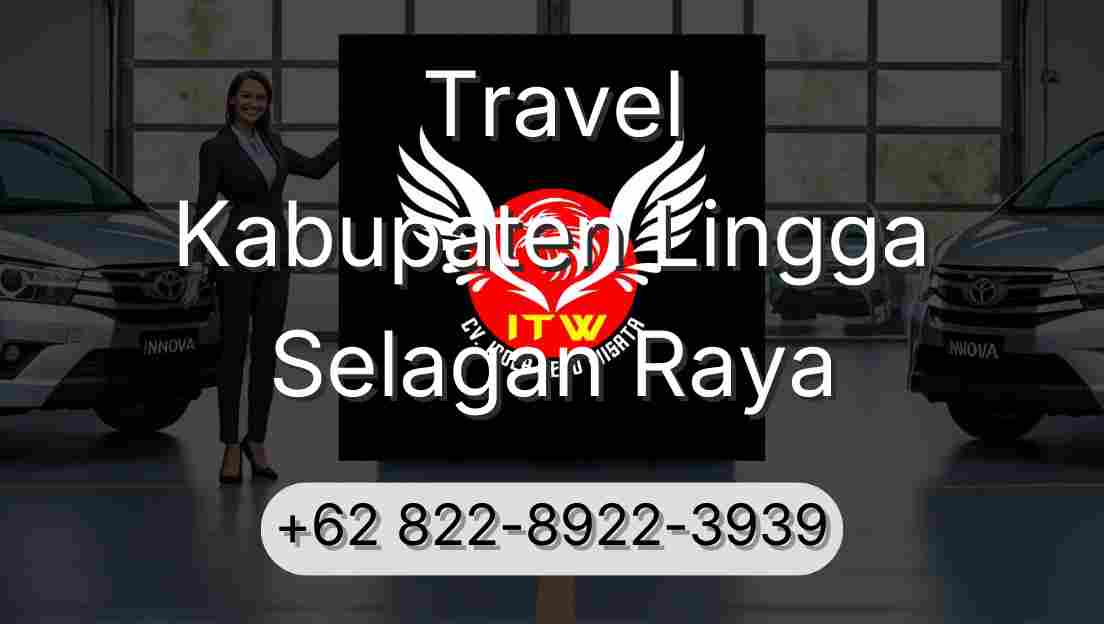 Travel Kabupaten Lingga Selagan Raya