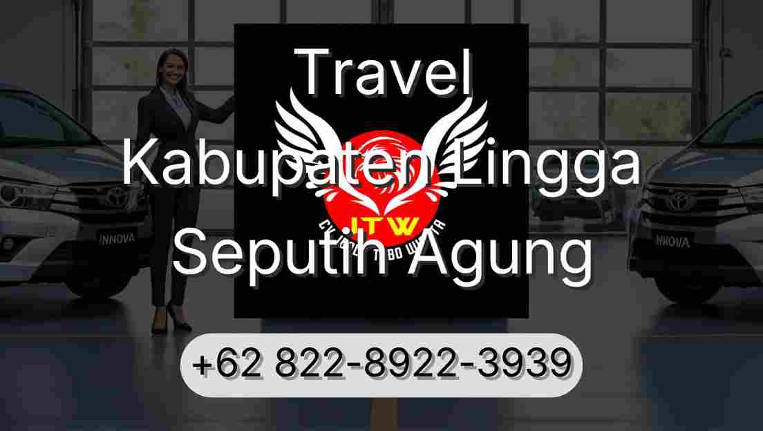 Travel Kabupaten Lingga Seputih Agung
