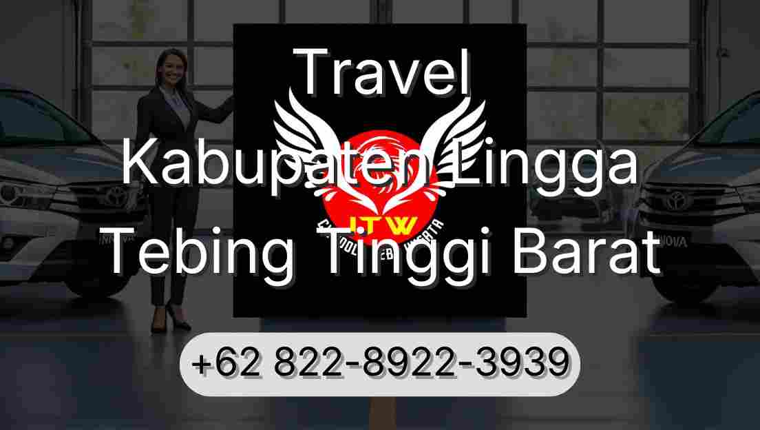 Travel Kabupaten Lingga Tebing Tinggi Barat