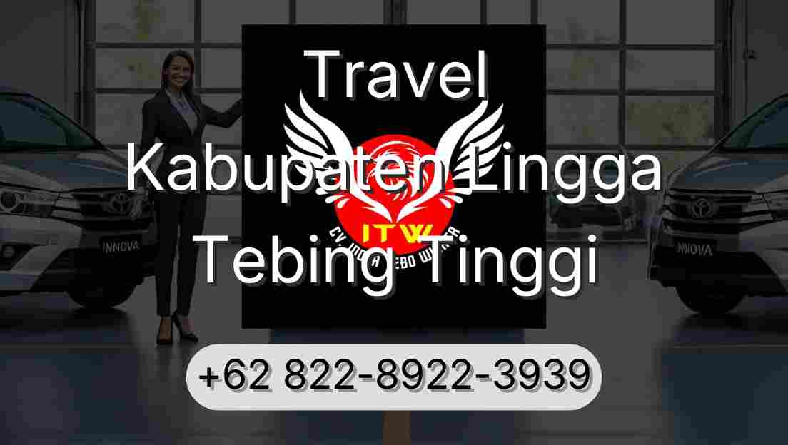 Travel Kabupaten Lingga Tebing Tinggi