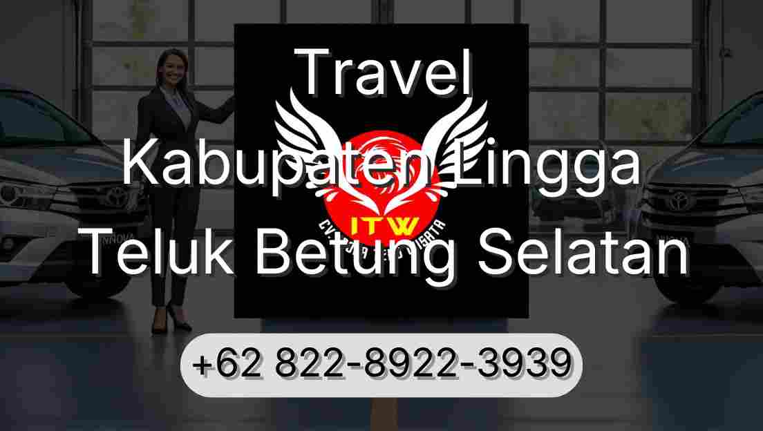 Travel Kabupaten Lingga Teluk Betung Selatan