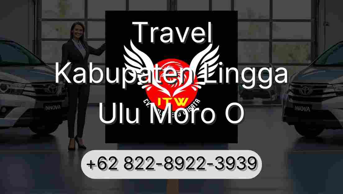 Travel Kabupaten Lingga Ulu Moro O