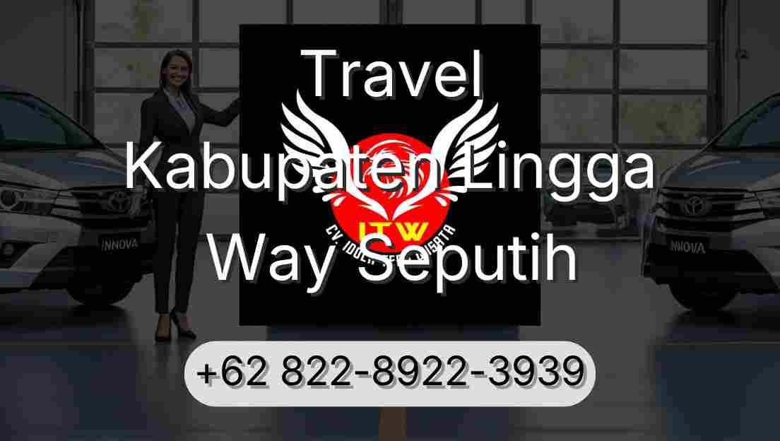 Travel Kabupaten Lingga Way Seputih