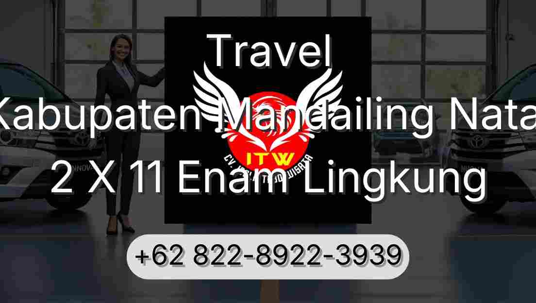 Travel Kabupaten Mandailing Natal 2 X 11 Enam Lingkung