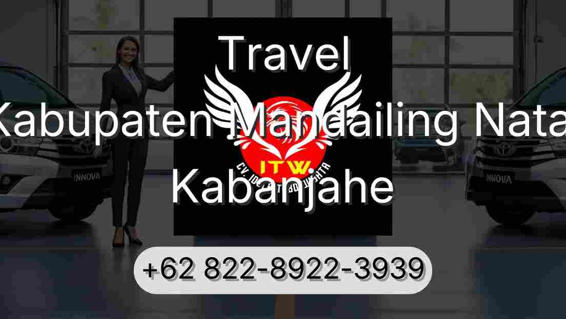 Travel Kabupaten Mandailing Natal Kabanjahe