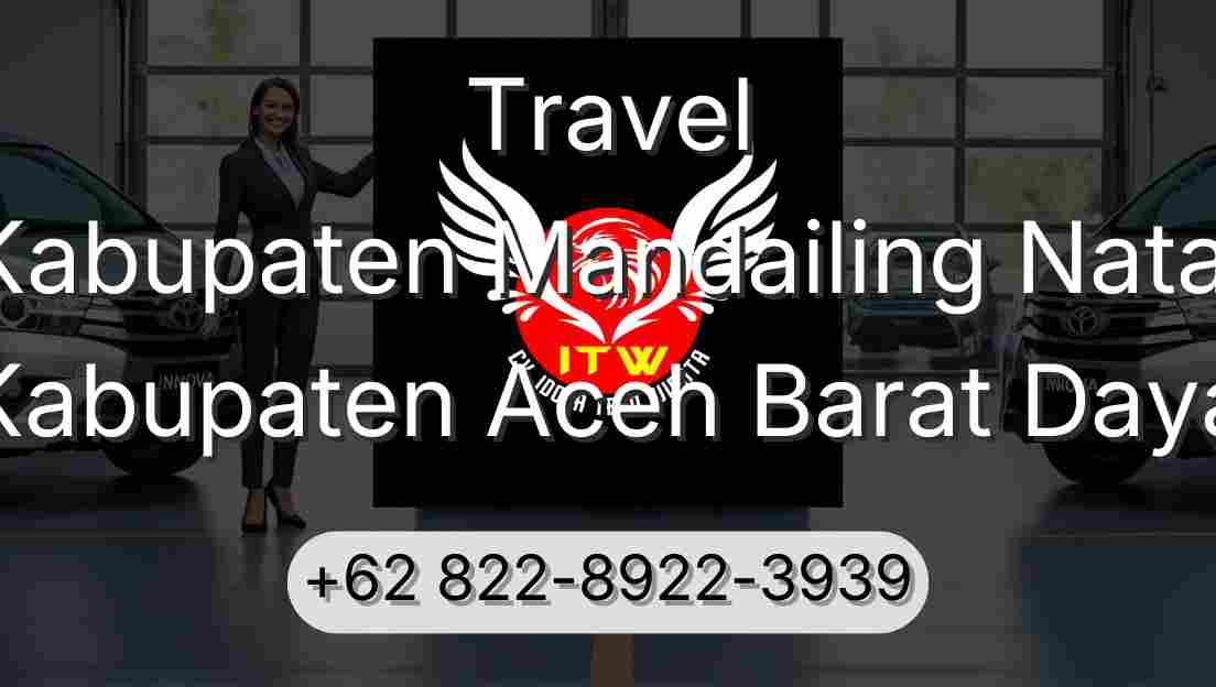Travel Kabupaten Mandailing Natal Kabupaten Aceh Barat Daya