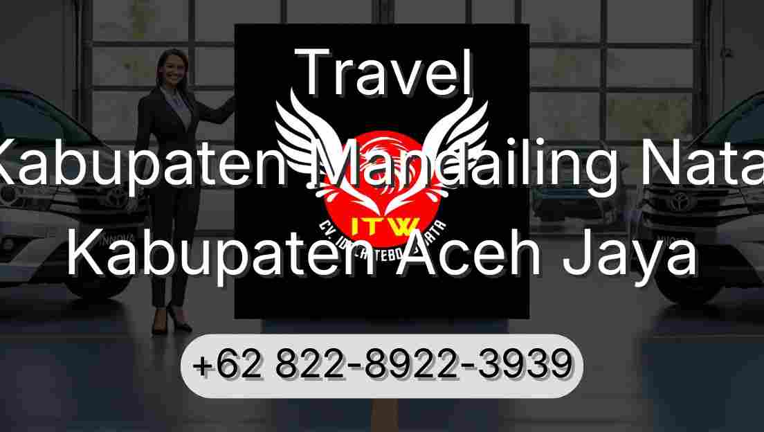 Travel Kabupaten Mandailing Natal Kabupaten Aceh Jaya