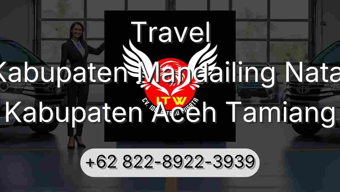 Travel Kabupaten Mandailing Natal Kabupaten Aceh Tamiang