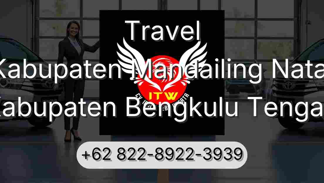 Travel Kabupaten Mandailing Natal Kabupaten Bengkulu Tengah