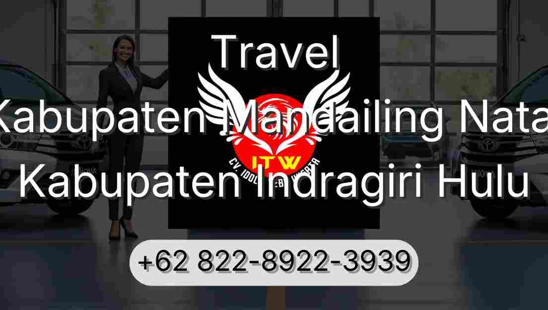 Travel Kabupaten Mandailing Natal Kabupaten Indragiri Hulu