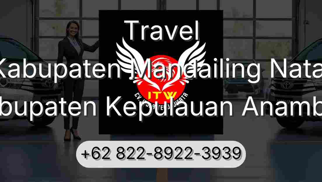 Travel Kabupaten Mandailing Natal Kabupaten Kepulauan Anambas