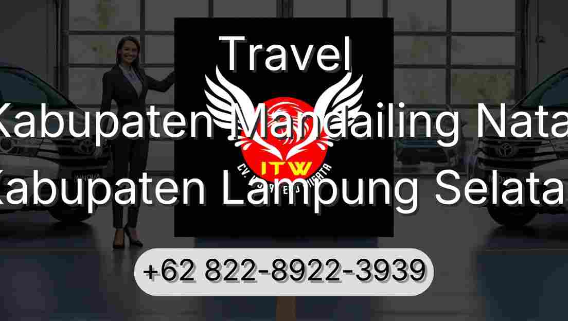 Travel Kabupaten Mandailing Natal Kabupaten Lampung Selatan