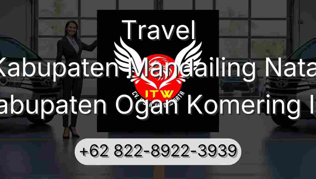 Travel Kabupaten Mandailing Natal Kabupaten Ogan Komering Ilir