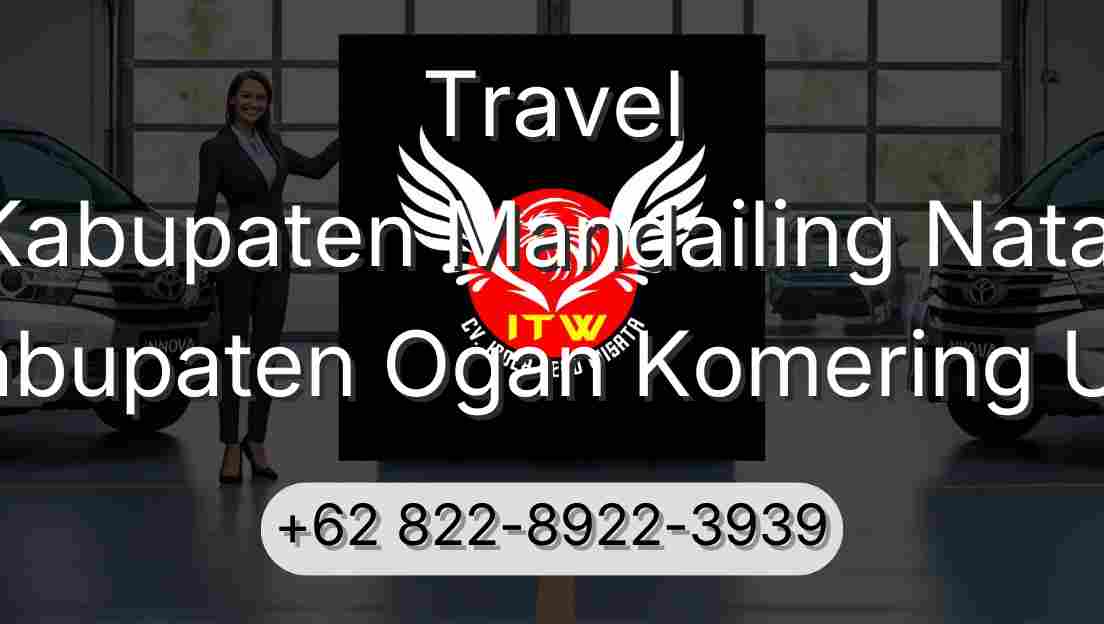Travel Kabupaten Mandailing Natal Kabupaten Ogan Komering Ulu