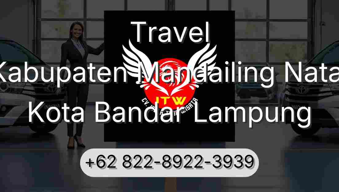 Travel Kabupaten Mandailing Natal Kota Bandar Lampung