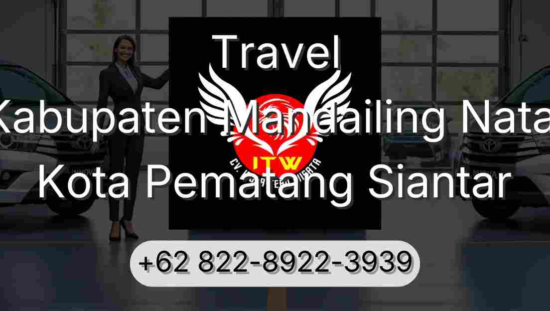 Travel Kabupaten Mandailing Natal Kota Pematang Siantar