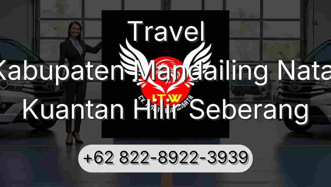 Travel Kabupaten Mandailing Natal Kuantan Hilir Seberang