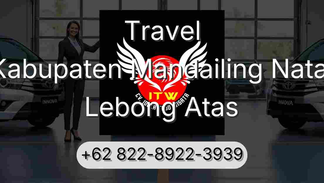 Travel Kabupaten Mandailing Natal Lebong Atas