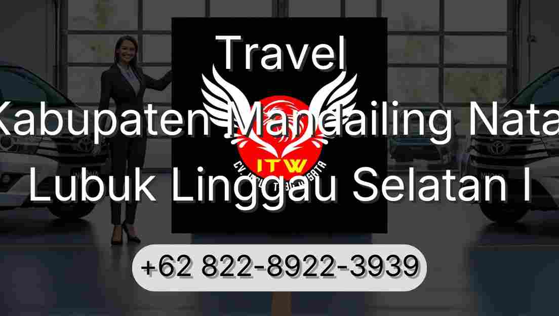 Travel Kabupaten Mandailing Natal Lubuk Linggau Selatan I