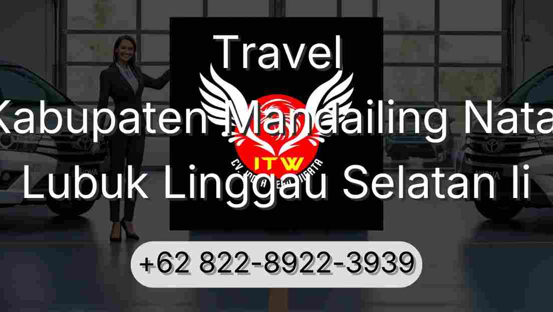 Travel Kabupaten Mandailing Natal Lubuk Linggau Selatan Ii