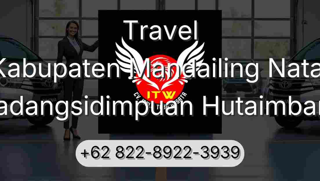 Travel Kabupaten Mandailing Natal Padangsidimpuan Hutaimbaru