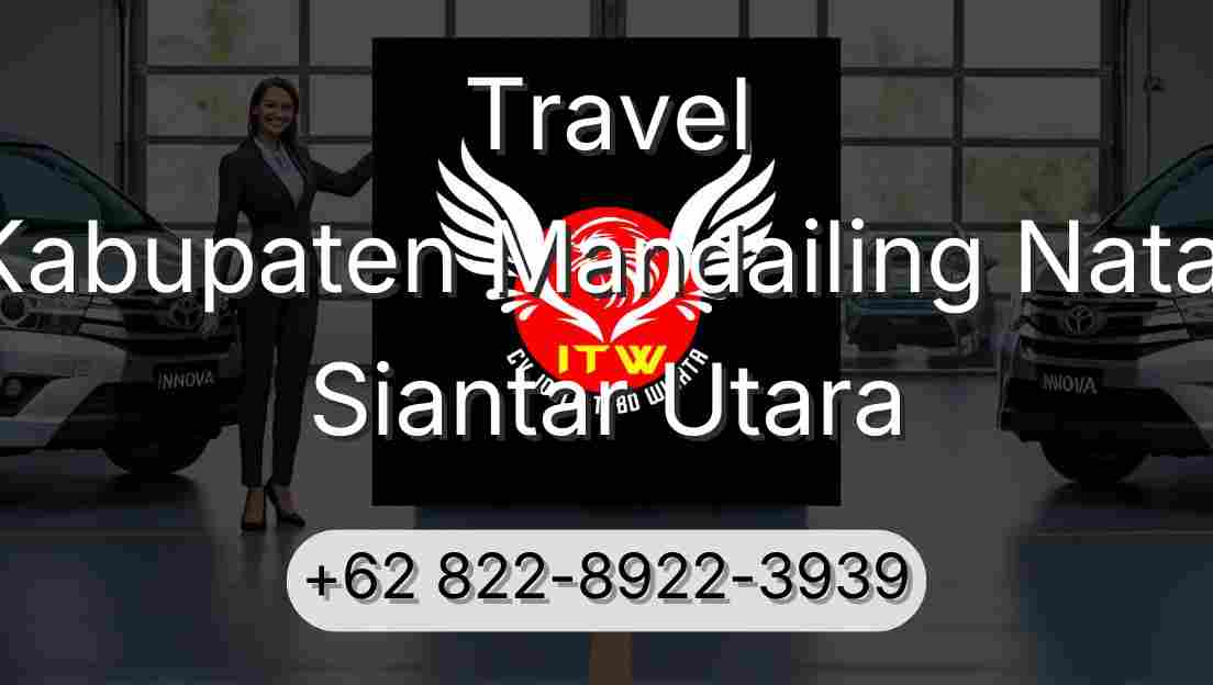 Travel Kabupaten Mandailing Natal Siantar Utara