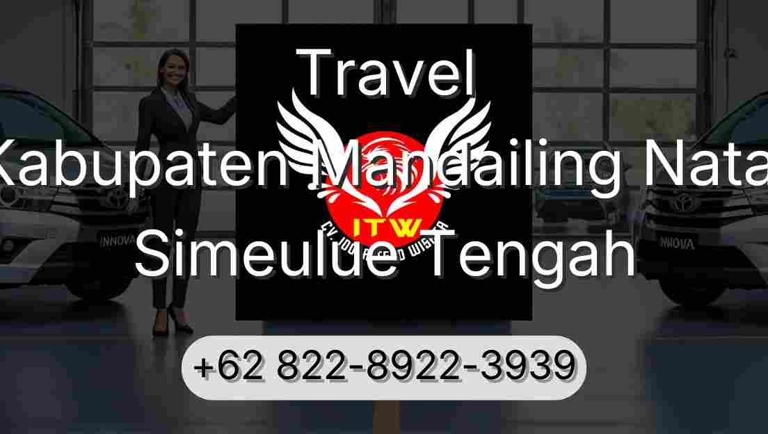 Travel Kabupaten Mandailing Natal Simeulue Tengah