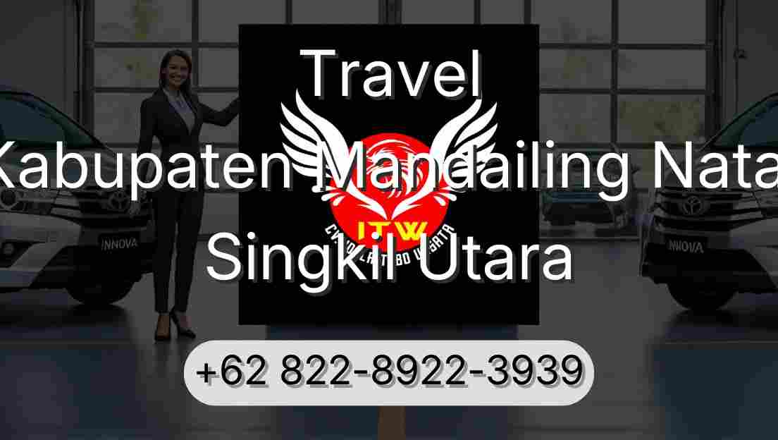 Travel Kabupaten Mandailing Natal Singkil Utara