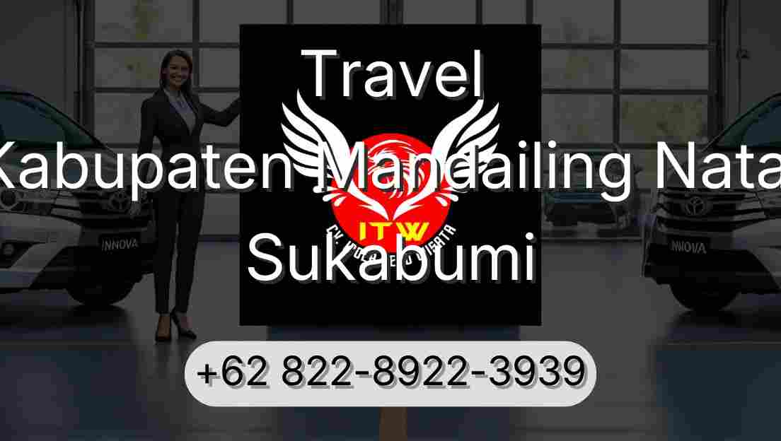 Travel Kabupaten Mandailing Natal Sukabumi