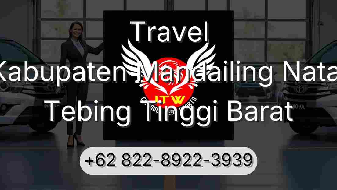 Travel Kabupaten Mandailing Natal Tebing Tinggi Barat