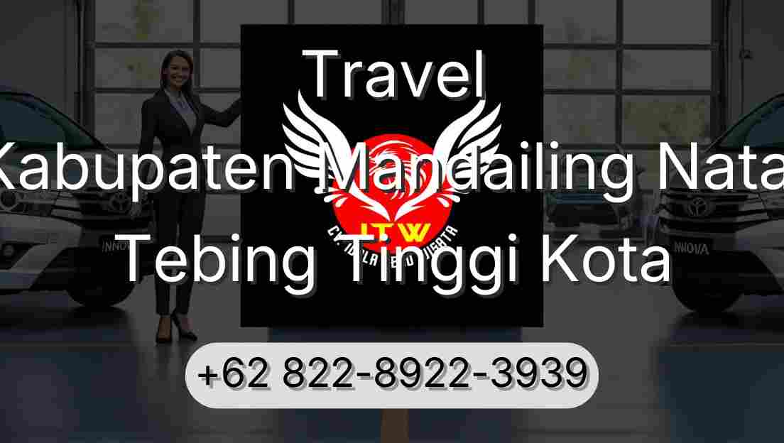 Travel Kabupaten Mandailing Natal Tebing Tinggi Kota