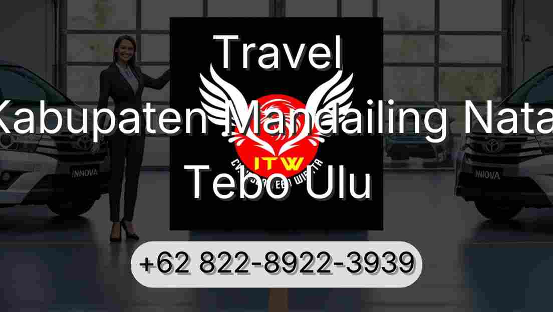 Travel Kabupaten Mandailing Natal Tebo Ulu