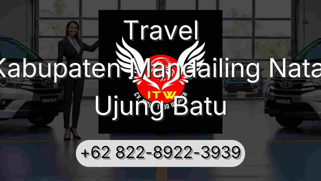 Travel Kabupaten Mandailing Natal Ujung Batu