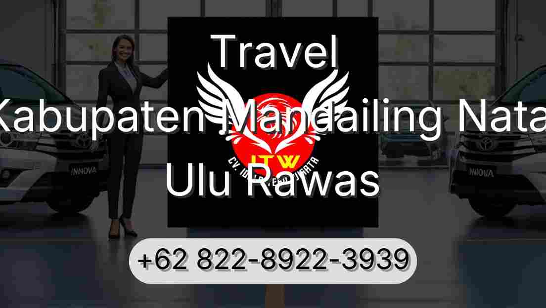 Travel Kabupaten Mandailing Natal Ulu Rawas