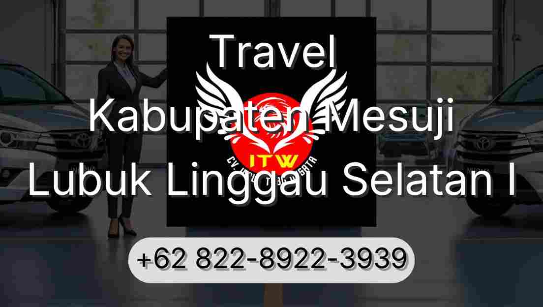Travel Kabupaten Mesuji Lubuk Linggau Selatan I