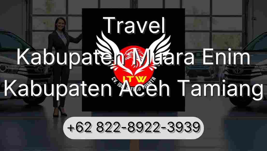 Travel Kabupaten Muara Enim Kabupaten Aceh Tamiang