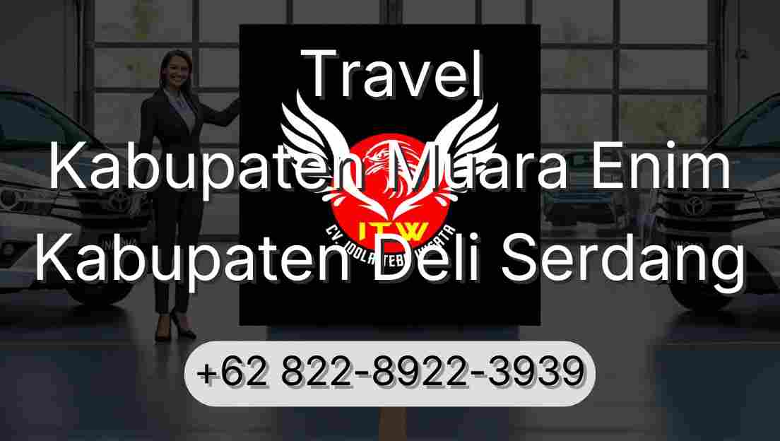 Travel Kabupaten Muara Enim Kabupaten Deli Serdang