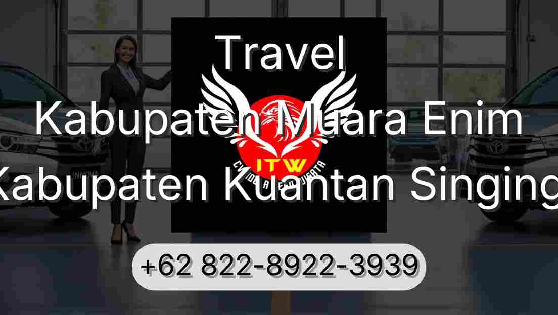 Travel Kabupaten Muara Enim Kabupaten Kuantan Singingi