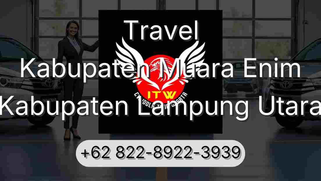 Travel Kabupaten Muara Enim Kabupaten Lampung Utara