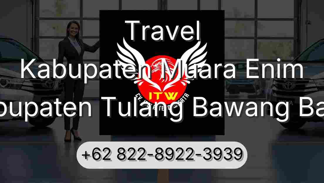 Travel Kabupaten Muara Enim Kabupaten Tulang Bawang Barat
